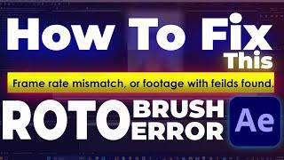 How to FIX Rotobrush Error in After Effects Frame rate mismatch or Footage with Feilds Found