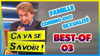 FAMILLE - COMING-OUT - SEXUALITÉ - ÇA VA SE SAVOIR BEST-OF 03