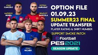 OPTION FILE PES 2021 SUMMER23 FINAL  Update Transfer Pemain 1 September 2023  Season 2023-2024