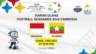 SIARAN ULANG INDONESIA VS MYANMAR  SEPAK BOLA SEA GAMES 2023