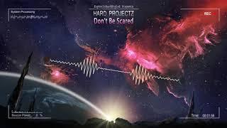 Hard Projectz - Dont Be Scared Free Release