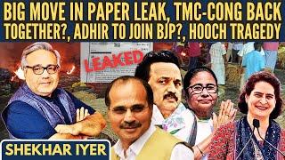 BIG Move in Paper Leak • TMC-Cong back together? • Adhir to join BJP? • Hooch Tragedy • Shekhar Iyer