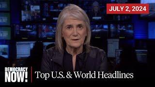 Top U.S. & World Headlines — July 2 2024