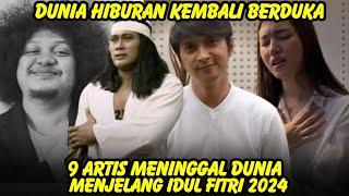 Berita Duka hari ini 9 Artis Tutup usia menjelang idul Fitri tahun 2024