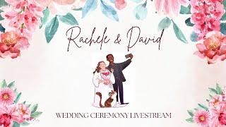 Rachele & Davids Wedding Livestream