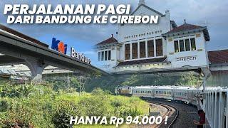 JALAN-JALAN NAIK KERETA PAGI BANDUNG CIREBON CUMA 94.000‼️Naik KA Cikuray Sambung KA Airlangga