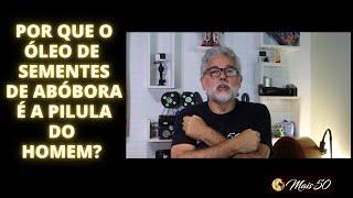 POR QUE que o ÓLEO de SEMENTES de ABÓBORA é a PÍLULA DO HOMEM?