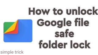 How to unlock  Google file safe folder lock simple trick