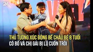 Thủ tướng Phạm Minh Chính xúc động bế cháu bé 8 tuổi có bố và chị gái bị lũ cuốn trôi  VTV24