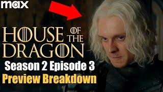 House of the Dragon Season 2 Episode 3 Preview Trailer Breakdown