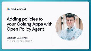 Adding policies to your Golang Apps with Open Policy Agent - Wojciech Barczyński