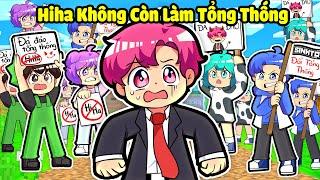 SẼ NHƯ THẾ NÀO NẾU HIHA KHÔNG CÒN LÀM TỔNG THỐNG CHO LÀNG SINH TỐ*HIHA TỪ BỎ TỔNG THỐNG 