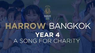 Harrow Bangkok Year 4    A Song for Charity