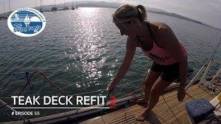 Teak Deck Refit 2 The Sailing Family Ep.55