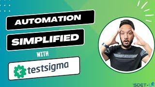 You Wont Believe How Easy Test Automation is with Testsigma 