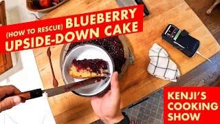 Blueberry Upside Down Cake  Kenji’s Cooking Show