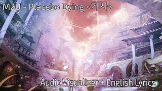M2U - Placebo Dying 가사 Audio Visualizer + English Lyrics