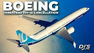 Boeing THREATENS to CANCEL 737-10