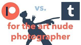 Patreon vs Tumblr For The Soul of The Art Nude Photographer