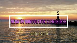 Negatív gondolatok elengedése   Meditáció