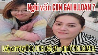 Nghi vấn CON GÁI H.LOAN phản mẹ ? Lấy chữ ký ÔNG LINH đi giám định với ONG NGOAN ?