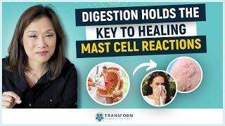 Digestion Holds the Key to Healing Mast Cell Reactions