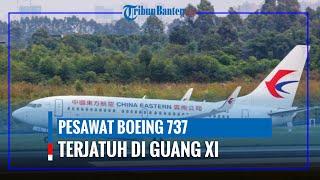 kondisi 133 penumpang masih misterius pesawat boeing 737 Jatuh di Guangxi