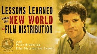 Podcast Lessons Learned From The New World of Film Distribution with Peter Broderick