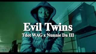 Tdot WAG x Nunnie Da III - Evil Twins Official Unreleased Audio