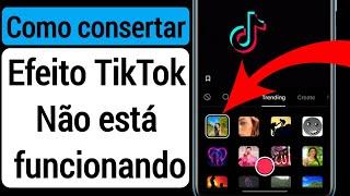 Como corrigir os efeitos do Tiktok que não funcionam no Android 2023