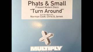 Phats & Small - Turn Around Original Mix HQ