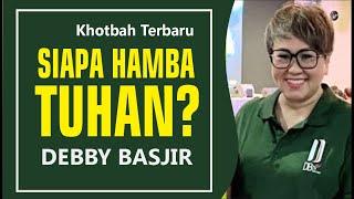 SIAPA HAMBA TUHAN?  Ps.DEBBY BASJIR I KHOTBAH  #khotbahterbarudebbybasjir