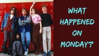 The Breakfast Club 1985 What Happened on Monday? A Possible Theory