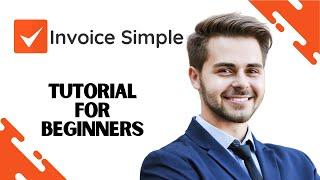 How to Use Invoice Simple App  Invoice Simple Tutorial for Beginners Full Guide