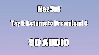 Naz3nt - Tay K Returns to Dreamland 4 8D Audio