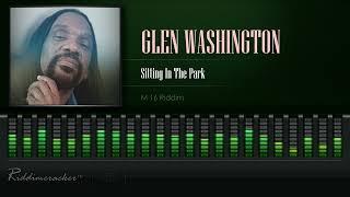 Glen Washington - Sitting In The Park M16 Riddim HD