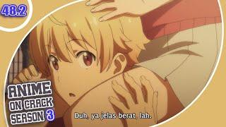 Dia Pikir Paha Sebesar Itu Ringan  - Anime Crack Indonesia S3 Ep 48.2 LITE