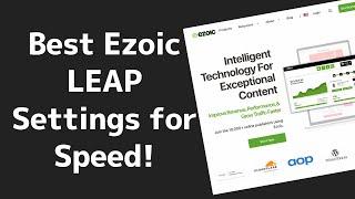 Ezoic LEAP Settings for Optimal Site Speed