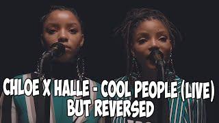 Chloe x Halle - Cool People live but REVERSED