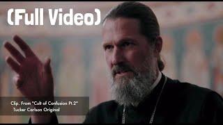 Tucker Carlson Original  Cult of Confusion FULL VIDEO  Father Josiah Trenham