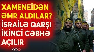 Hizbullah həlledici əmrin icrasına başlayır İran İsraillə sərhəddə mövqelərini qurdu