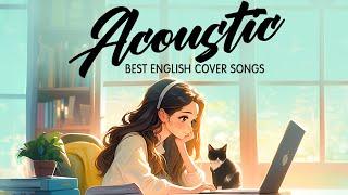 Top Acoustic Love Songs 2024  Best Chill English Love Songs Music 2024  New Morning Songs Playlist