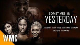 Sometimes In Yesterday  Full Ghanaian Ghallywood Drama Movie  WORLD MOVIE CENTRAL