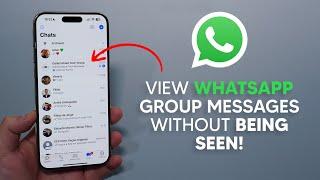 How To Read WhatsApp Group Messages Anonymously - No One Will Know you Read Them