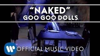 Goo Goo Dolls - Naked Official Video