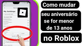 Como mudar seu aniversário se for menor de 13 anos no Roblox  Como mudar a idade no Roblox