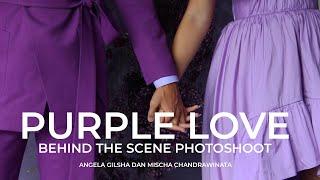 PURPLE COUPLE    Behind The Scene With Angela Gilsha dan Mischa Chandrawinata