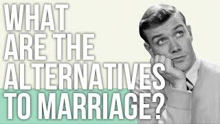 What are the Alternatives to Marriage?