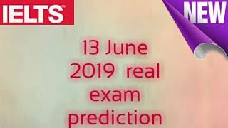 13 June 2019 ielts exam prediction