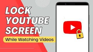 How to Lock Screen While Watching YouTube on Android